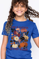 US3001Y-E3171Z Faithful In Every Season Kids Graphic Tee $11