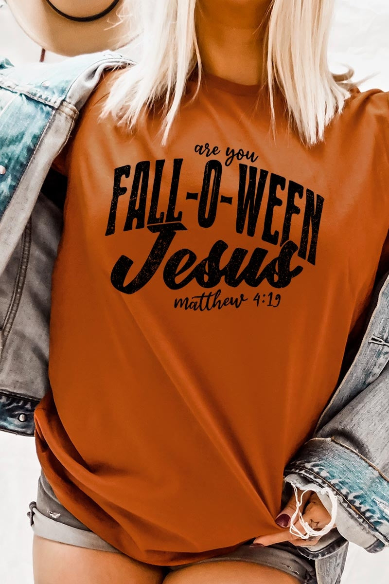 US3001-E3143 Are You Fall O Ween Jesus Graphic Tee $12.5