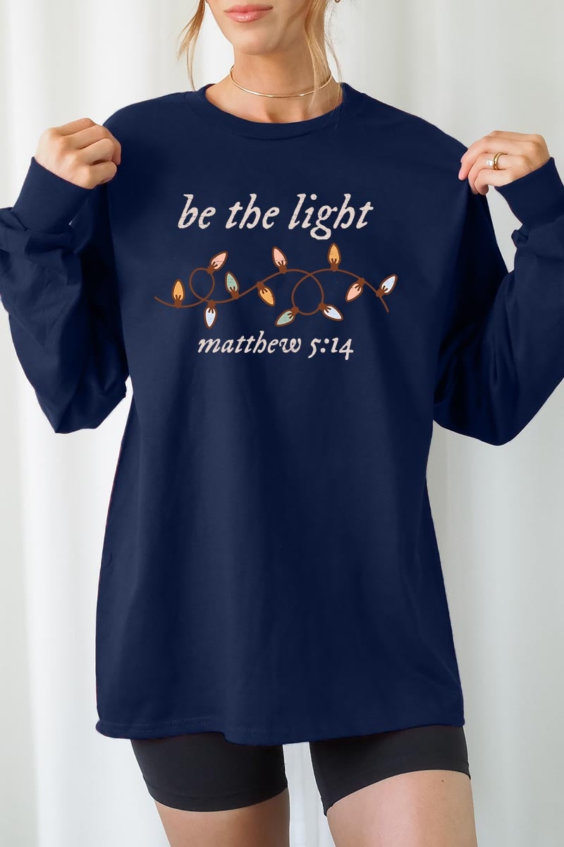 UL240-E3214 Be the Light Christian Graphic Long Sleeve Tee $13.75