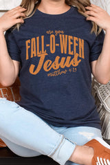 US3001-E3143 Are You Fall O Ween Jesus Graphic Tee $12.5