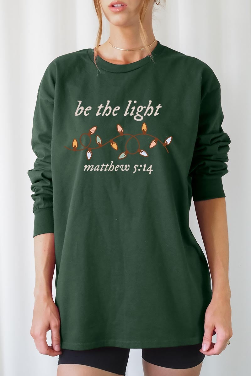UL240-E3214 Be the Light Christian Graphic Long Sleeve Tee $13.75