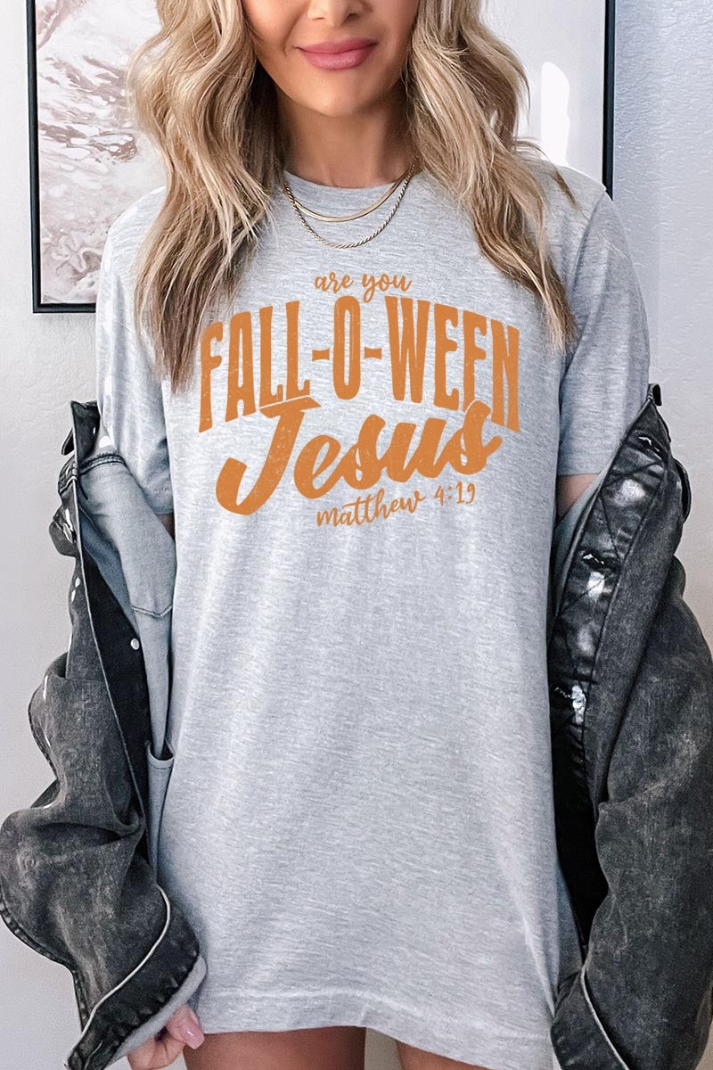 US3001-E3143 Are You Fall O Ween Jesus Graphic Tee $12.5