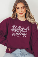 UL180-E3115 Y'all Need Jesus Graphic Sweatshirt $20