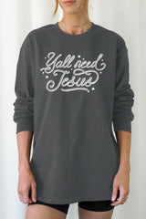 UL240-E3115 Y'all Need Jesus Graphic Long Sleeve Tee $13.75