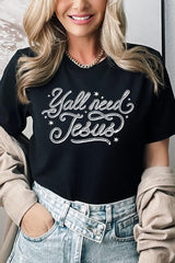 US3001P-E3115 Y'all Need Jesus Graphic Plus Tee $16