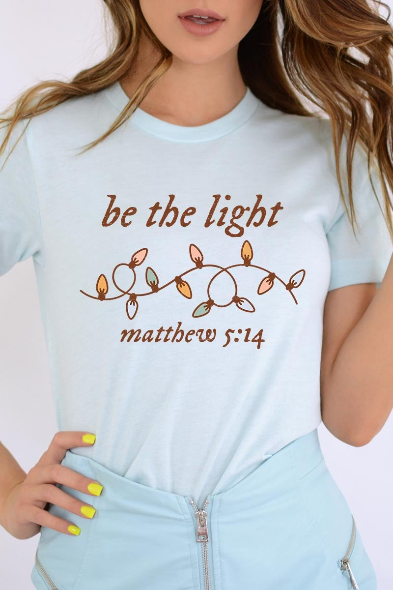 US3001-E3214 Be the Light Christian Graphic Tee $12.5