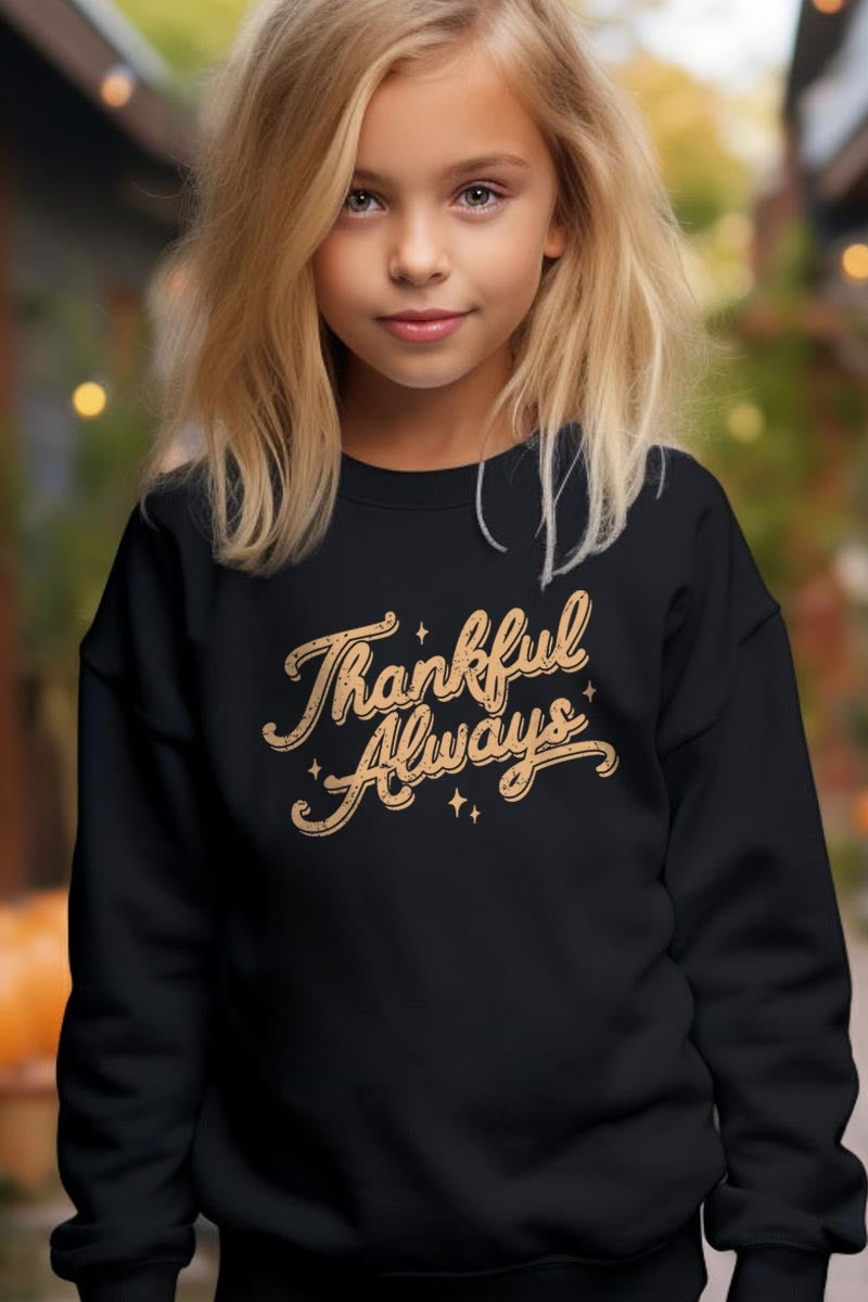UL180B-E3168Z Thankful Always Kids Graphic Sweatshirt $20