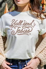 US3001-E3115 Y'all Need Jesus Graphic Tee $12.5